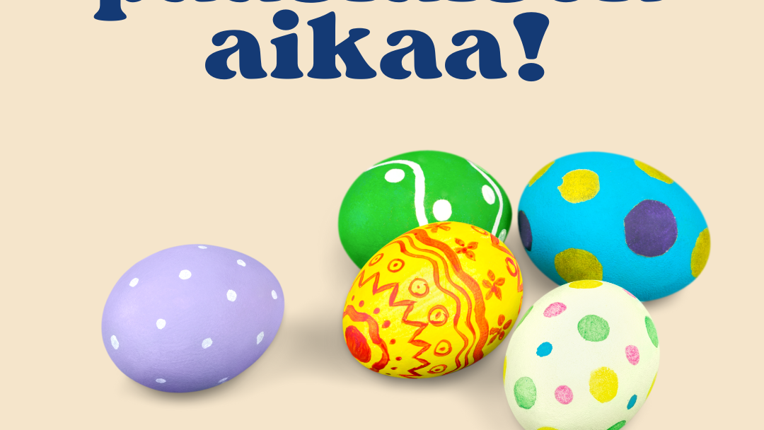 Hyvää pääsiäisen aikaa