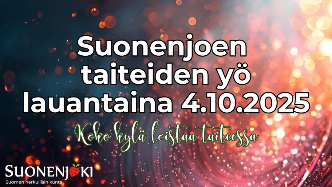 Suonenjoen taiteiden yö la 4.10.2025 Koko kylä loistaa taiteessa