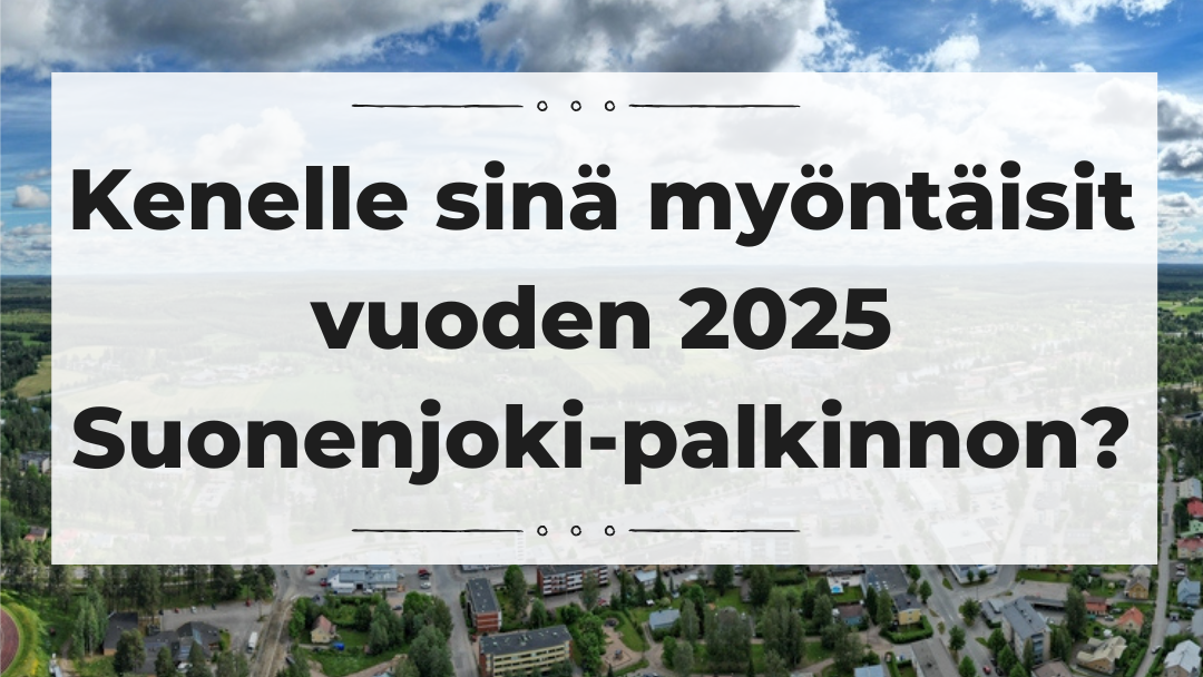 Kenelle sinä myöntäisit Suonenjoki-palkinnon 2025 mainoskuva